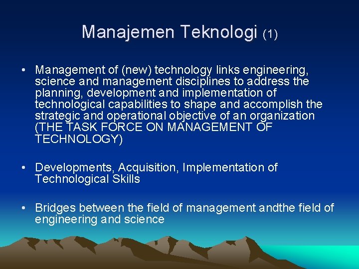 Manajemen Teknologi (1) • Management of (new) technology links engineering, science and management disciplines