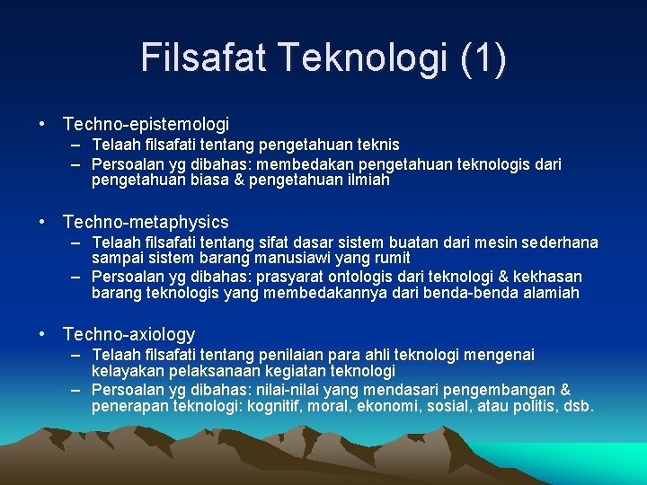 Filsafat Teknologi (1) • Techno-epistemologi – Telaah filsafati tentang pengetahuan teknis – Persoalan yg