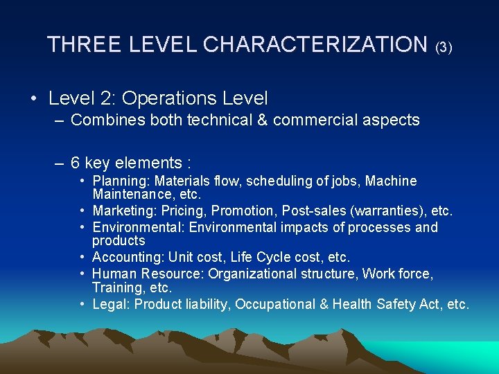 THREE LEVEL CHARACTERIZATION (3) • Level 2: Operations Level – Combines both technical &