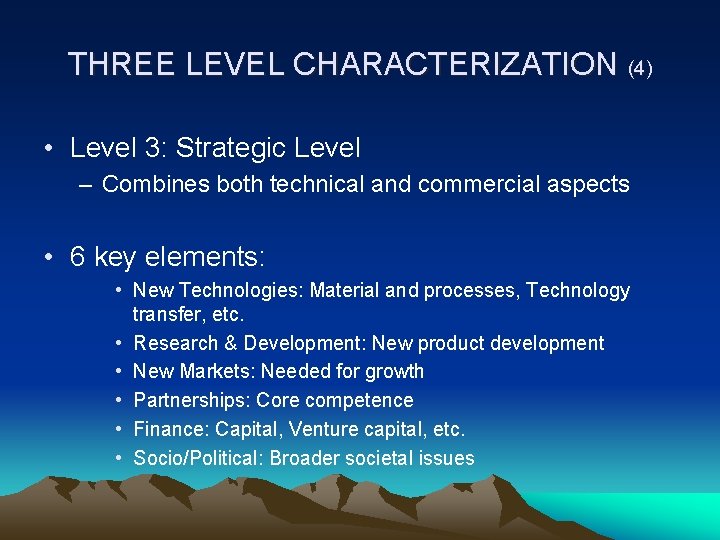 THREE LEVEL CHARACTERIZATION (4) • Level 3: Strategic Level – Combines both technical and