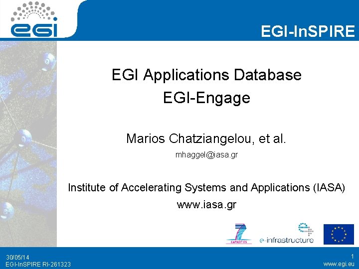 EGI-In. SPIRE EGI Applications Database EGI-Engage Marios Chatziangelou, et al. mhaggel@iasa. gr Institute of