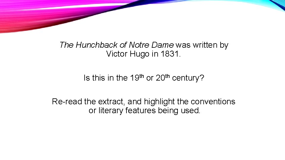 The Hunchback of Notre Dame was written by Victor Hugo in 1831. Is this