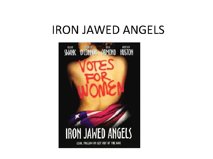 IRON JAWED ANGELS 