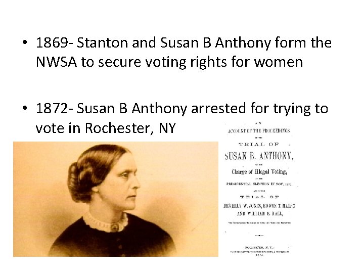  • 1869 - Stanton and Susan B Anthony form the NWSA to secure