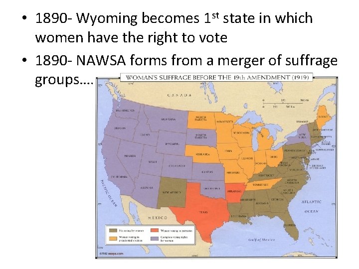  • 1890 - Wyoming becomes 1 st state in which women have the