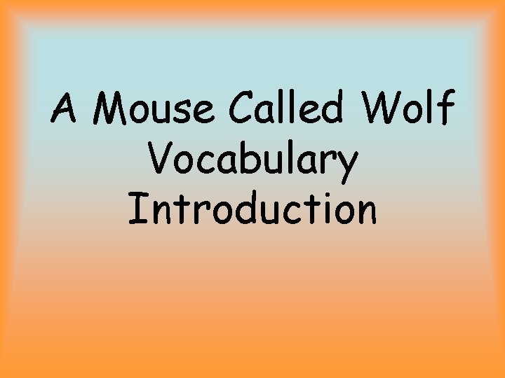 A Mouse Called Wolf Vocabulary Introduction 