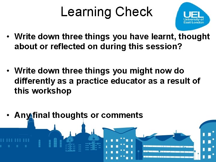 Learning Check • Write down three things you have learnt, thought about or reflected