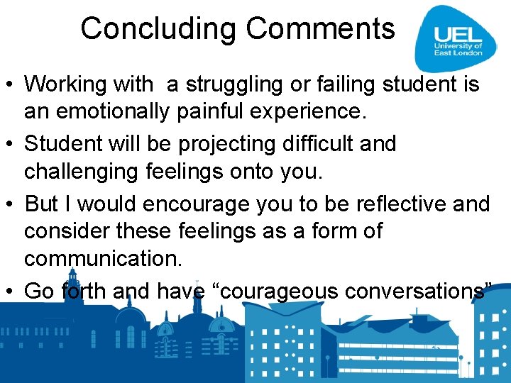 Concluding Comments • Working with a struggling or failing student is an emotionally painful