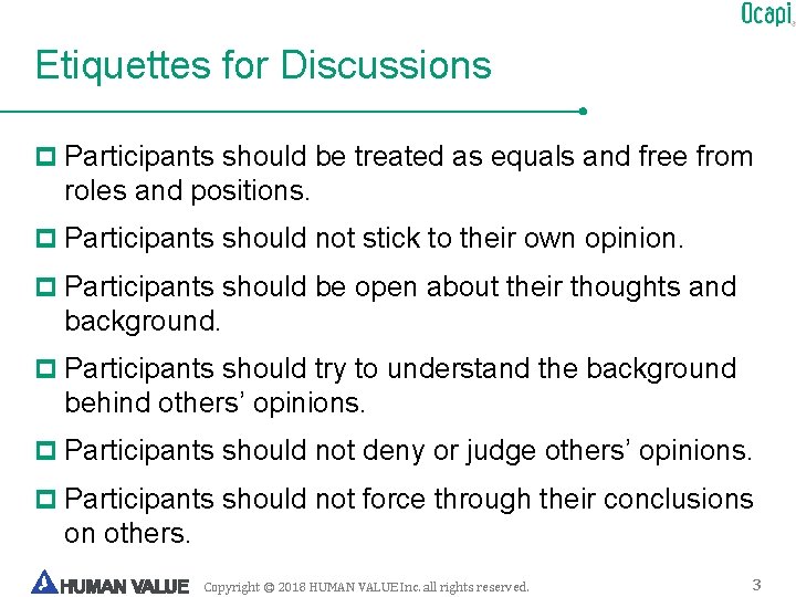 Etiquettes for Discussions p Participants should be treated as equals and free from roles