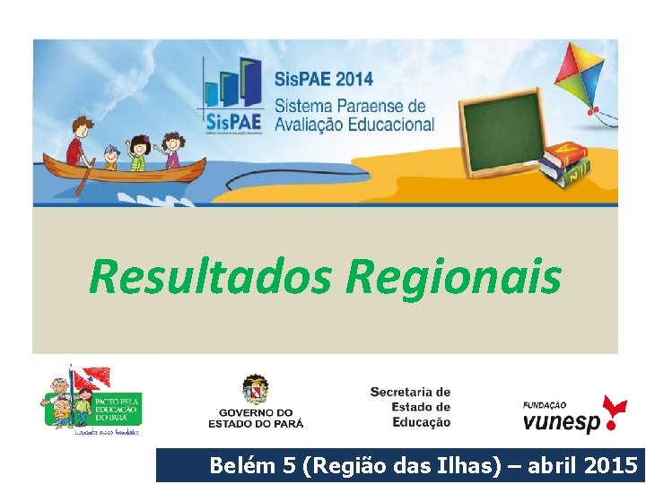 Resultados Regionais Belém 5 (Região das Ilhas) – abril 2015 