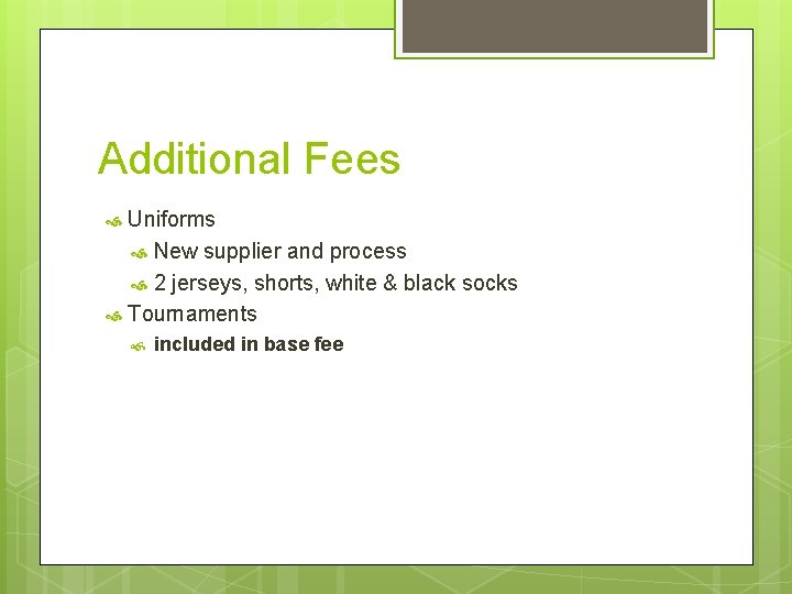 Additional Fees Uniforms New supplier and process 2 jerseys, shorts, white & black socks