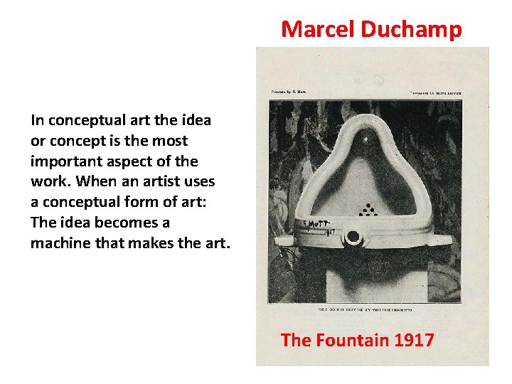 Marcel Duchamp In conceptual art the idea or concept is the most important aspect