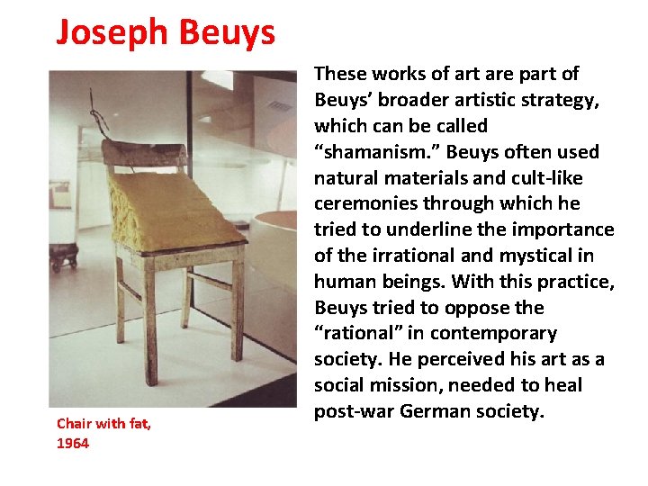 Joseph Beuys Chair with fat, 1964 These works of art are part of Beuys’