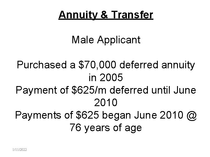 Annuity & Transfer Male Applicant Purchased a $70, 000 deferred annuity in 2005 Payment
