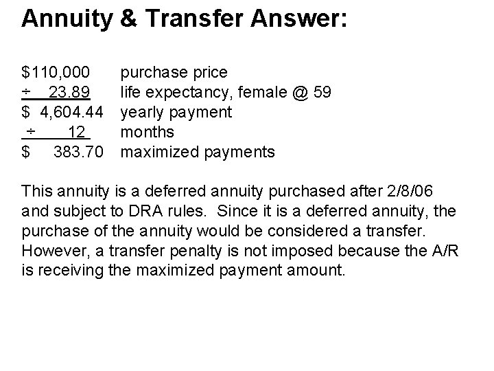 Annuity & Transfer Answer: $110, 000 ÷ 23. 89 $ 4, 604. 44 ÷