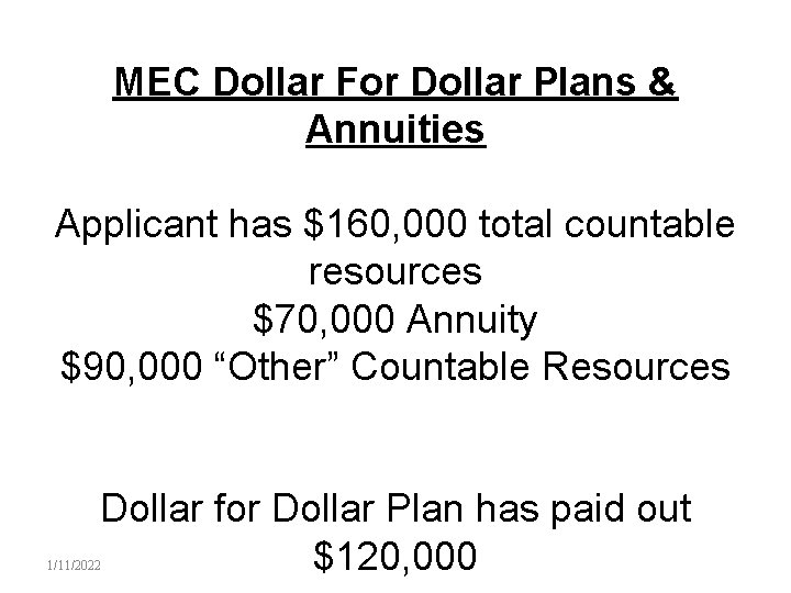MEC Dollar For Dollar Plans & Annuities Applicant has $160, 000 total countable resources