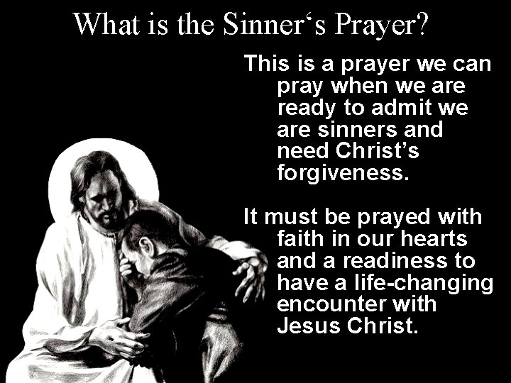 What is the Sinner‘s Prayer? This is a prayer we can pray when we What is the Sinner‘s Prayer? This is a prayer we can pray when we