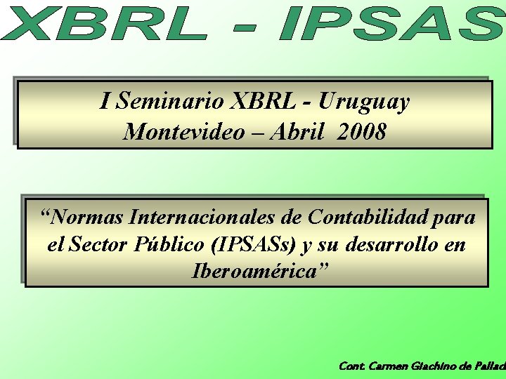 I Seminario XBRL - Uruguay Montevideo – Abril 2008 “Normas Internacionales de Contabilidad para