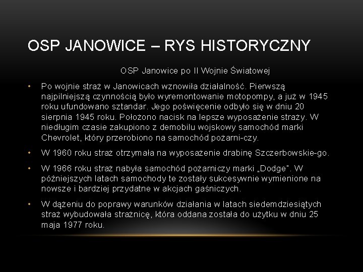 OSP JANOWICE – RYS HISTORYCZNY OSP Janowice po II Wojnie Światowej • Po wojnie OSP JANOWICE – RYS HISTORYCZNY OSP Janowice po II Wojnie Światowej • Po wojnie