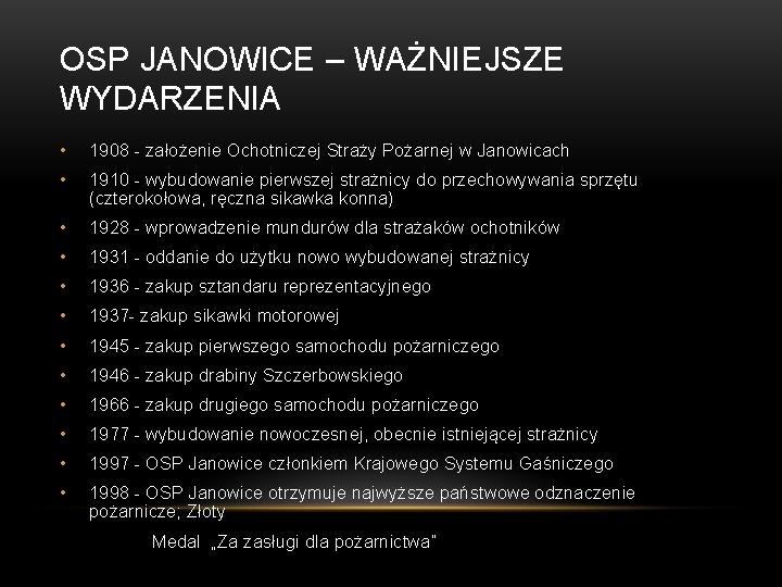 OSP JANOWICE – WAŻNIEJSZE WYDARZENIA • 1908 założenie Ochotniczej Straży Pożarnej w Janowicach •