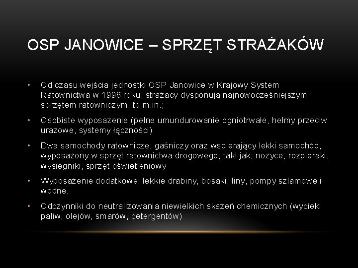 OSP JANOWICE – SPRZĘT STRAŻAKÓW • Od czasu wejścia jednostki OSP Janowice w Krajowy OSP JANOWICE – SPRZĘT STRAŻAKÓW • Od czasu wejścia jednostki OSP Janowice w Krajowy