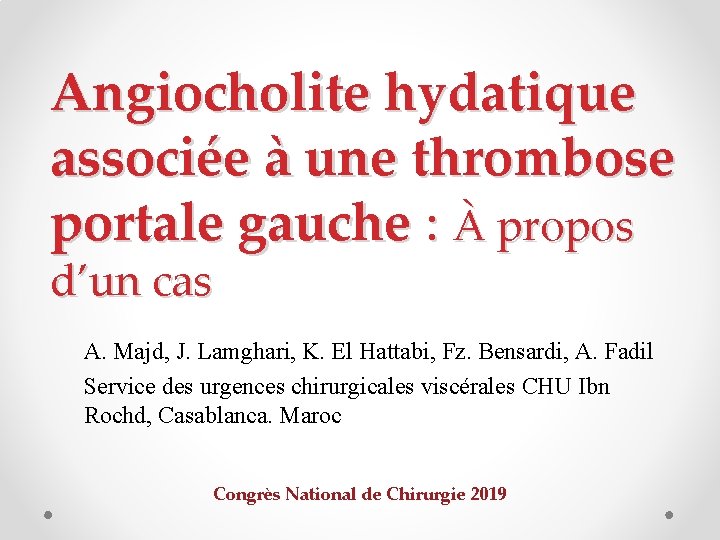 Angiocholite hydatique associée à une thrombose portale gauche : À propos d’un cas A.