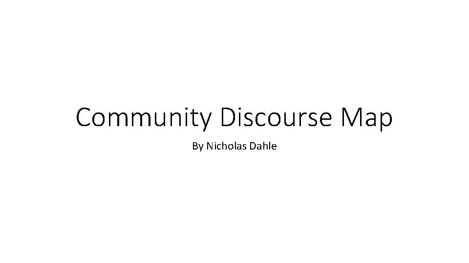 Community Discourse Map By Nicholas Dahle 