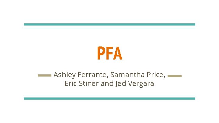 PFA Ashley Ferrante, Samantha Price, Eric Stiner and Jed Vergara PFA Ashley Ferrante, Samantha Price, Eric Stiner and Jed Vergara