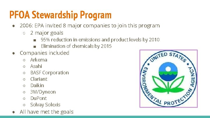 PFOA Stewardship Program ● 2006: EPA invited 8 major companies to join this program PFOA Stewardship Program ● 2006: EPA invited 8 major companies to join this program