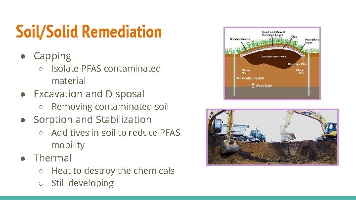 Soil/Solid Remediation ● Capping ○ Isolate PFAS contaminated material ● Excavation and Disposal ○