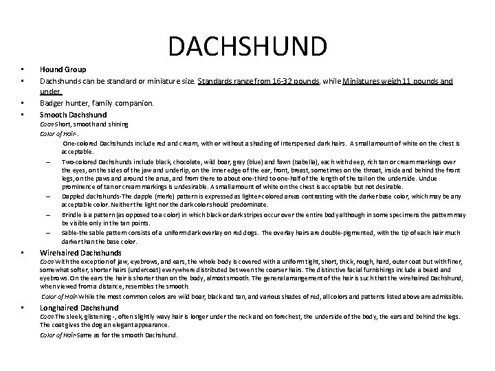 DACHSHUND • • Hound Group Dachshunds can be standard or miniature size. Standards range