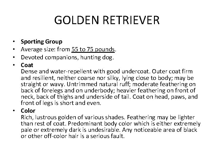 GOLDEN RETRIEVER Sporting Group Average size: from 55 to 75 pounds. Devoted companions, hunting