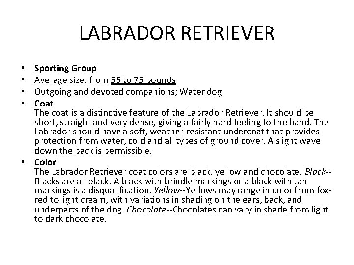 LABRADOR RETRIEVER Sporting Group Average size: from 55 to 75 pounds Outgoing and devoted