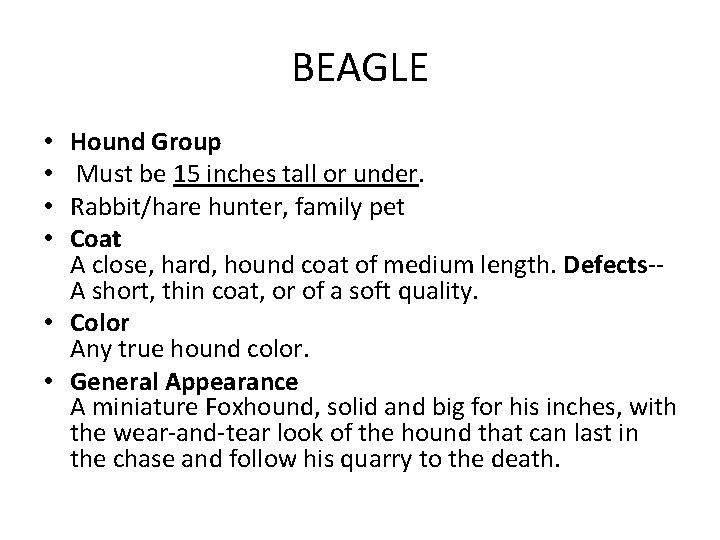 BEAGLE Hound Group Must be 15 inches tall or under. Rabbit/hare hunter, family pet