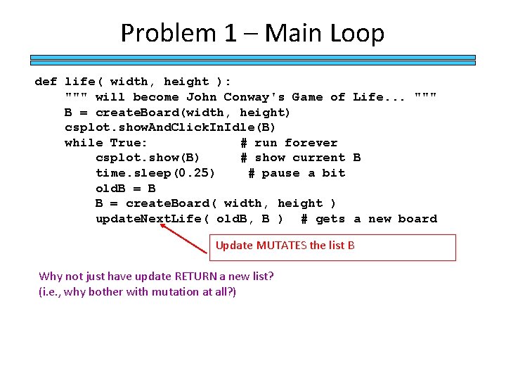 Problem 1 – Main Loop def life( width, height ): """ will become John