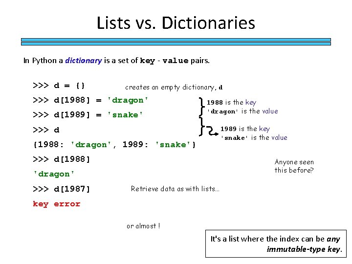 Lists vs. Dictionaries In Python a dictionary is a set of key - value
