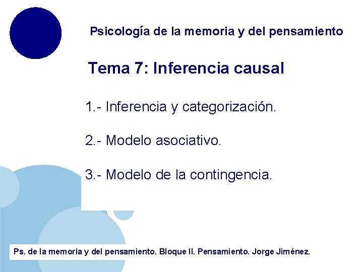 Psicología de la memoria y del pensamiento Tema 7: Inferencia causal 1. - Inferencia