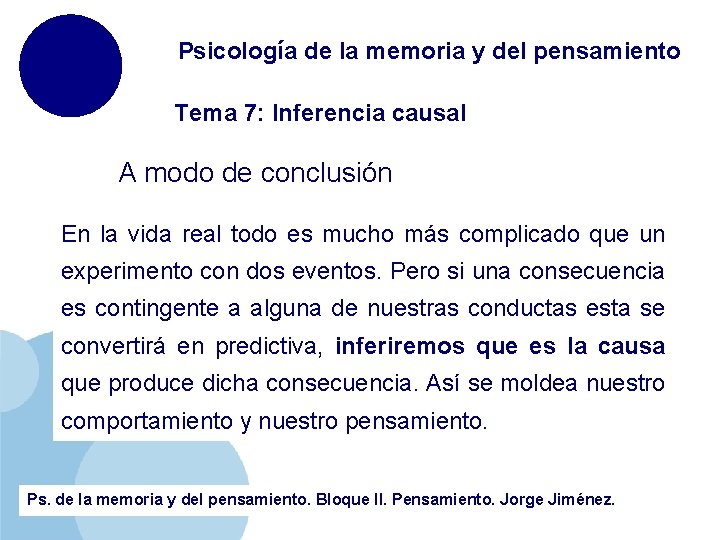 Psicología de la memoria y del pensamiento Tema 7: Inferencia causal A modo de