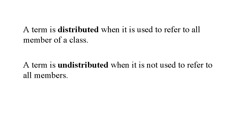 A term is distributed when it is used to refer to all member of