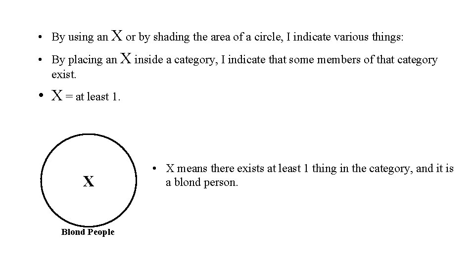  • By using an X or by shading the area of a circle,