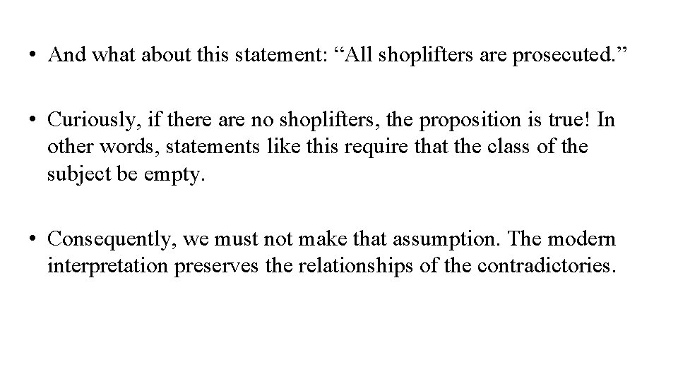  • And what about this statement: “All shoplifters are prosecuted. ” • Curiously,