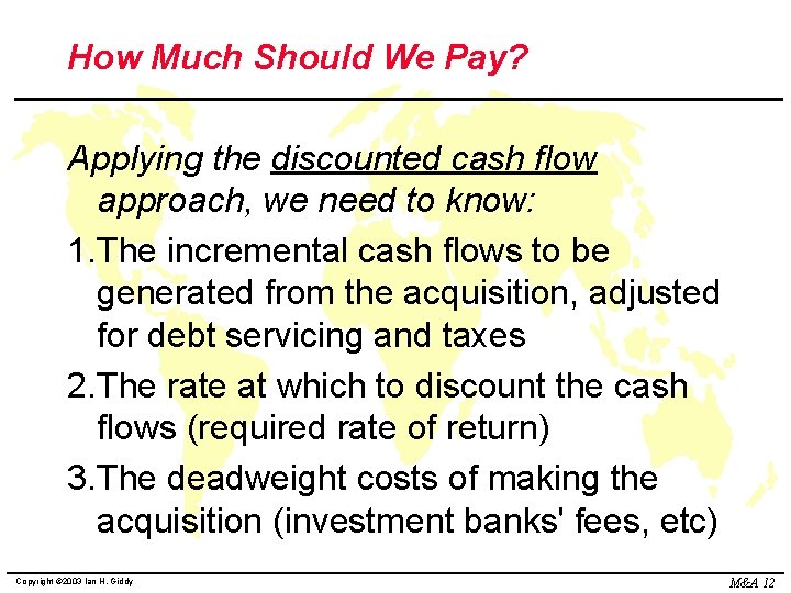 How Much Should We Pay? Applying the discounted cash flow approach, we need to