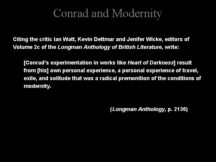 Conrad and Modernity Citing the critic Ian Watt, Kevin Dettmar and Jenifer WIcke, editors