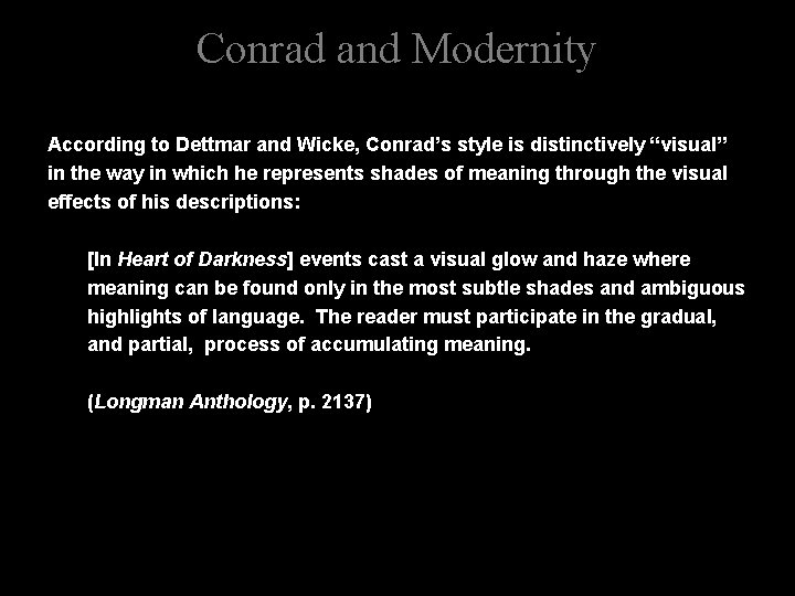 Conrad and Modernity According to Dettmar and Wicke, Conrad’s style is distinctively “visual” in