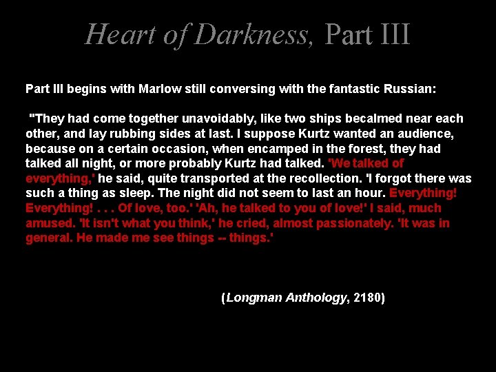 Heart of Darkness, Part III begins with Marlow still conversing with the fantastic Russian: