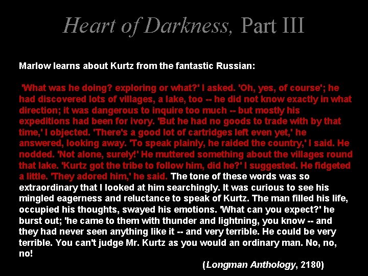 Heart of Darkness, Part III Marlow learns about Kurtz from the fantastic Russian: 'What