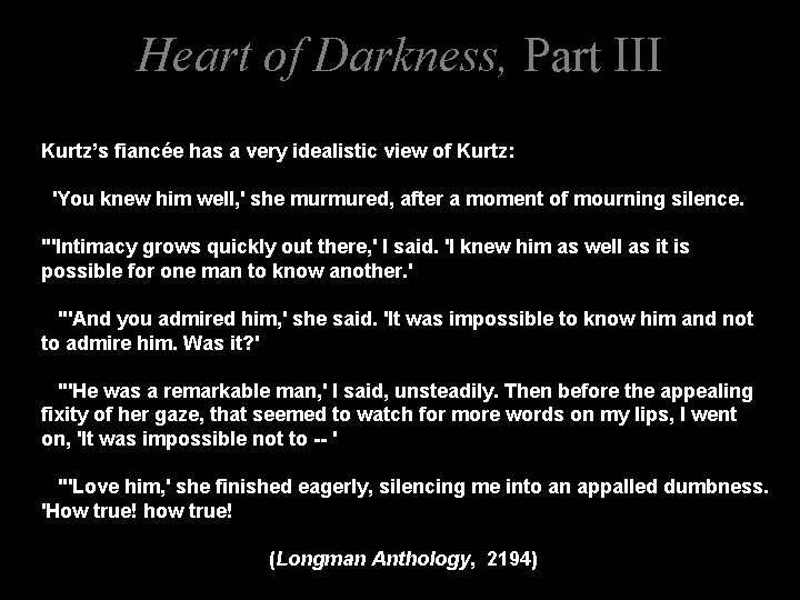 Heart of Darkness, Part III Kurtz’s fiancée has a very idealistic view of Kurtz: