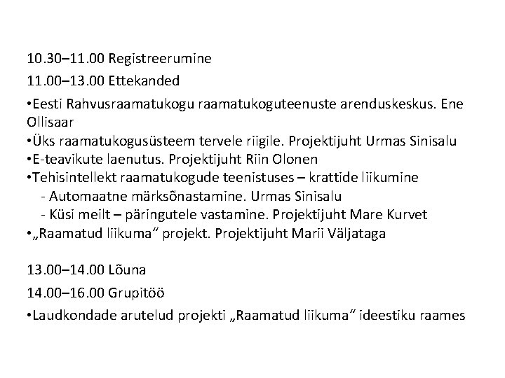 10. 30– 11. 00 Registreerumine 11. 00– 13. 00 Ettekanded • Eesti Rahvusraamatukoguteenuste arenduskeskus.