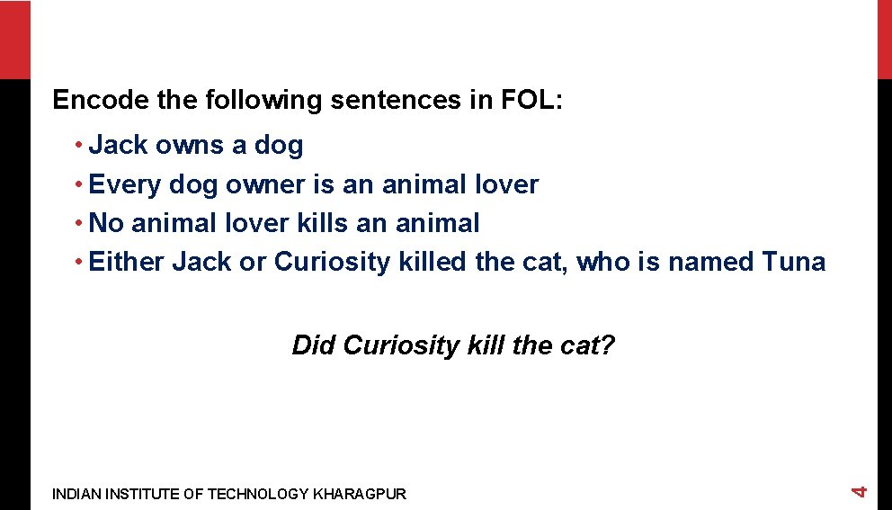 Encode the following sentences in FOL: • Jack owns a dog • Every dog