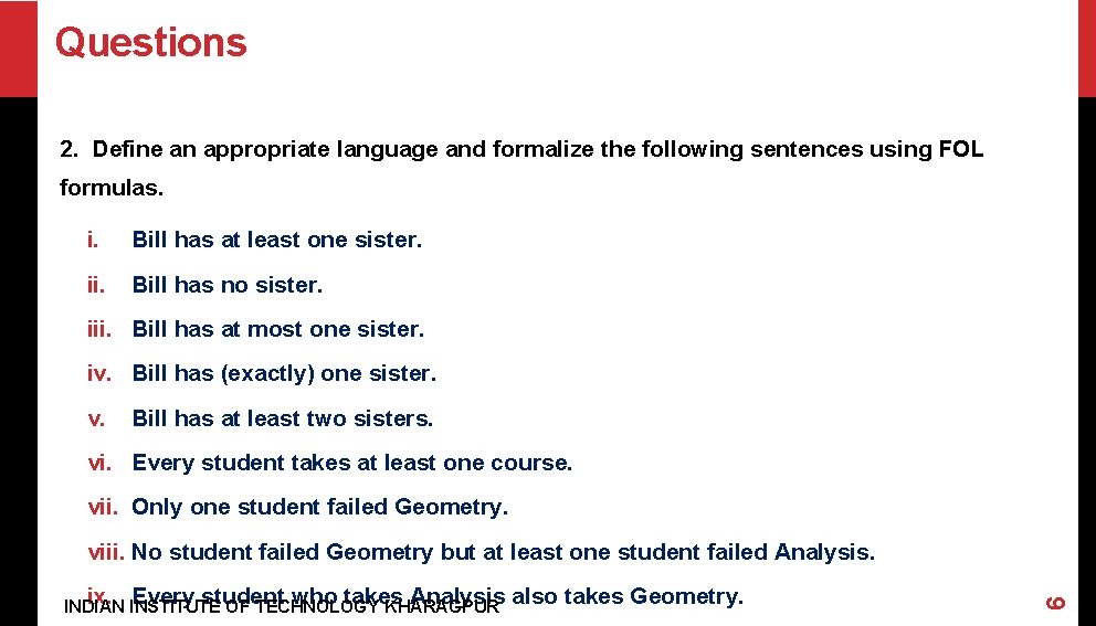 Questions 2. Define an appropriate language and formalize the following sentences using FOL formulas.